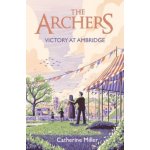 Archers: Victory at Ambridge - perfect for all fans of The Archers Miller CatherinePevná vazba – Hledejceny.cz