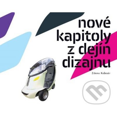 Nové kapitoly z dejín dizajnu - Zdeno Kolesár – Hledejceny.cz