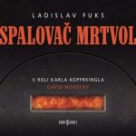 Spalovač mrtvol - Ladislav Fuks – Hledejceny.cz