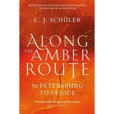 Along the Amber Route: St Petersburg to Venice Schler C. J.Paperback – Zboží Mobilmania