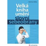 Velká kniha umění slovní sebeobrany - Nöllke Matthias – Hledejceny.cz