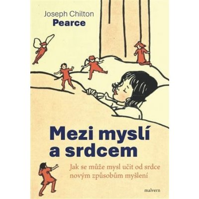 Mezi myslí a srdcem - Joseph Chilton Pearce – Hledejceny.cz