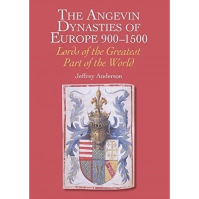 The Angevin Dynasties of Europe 900-1500