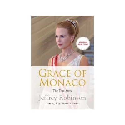 Grace of Monaco: The True Story Robinson Jeffrey Paperback – Zbozi.Blesk.cz