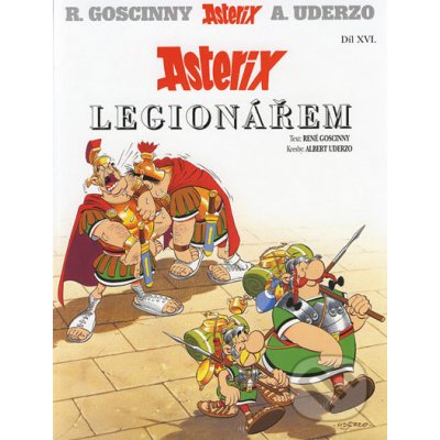 Asterix legionářem - Díl XVI. - René Goscinny, Albert Uderzo