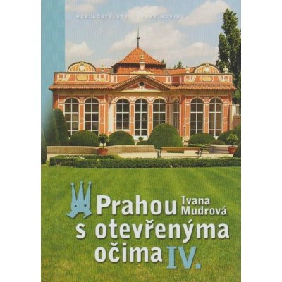 Prahou s otevřenýma IV. očima - Ivana Mudrová – Hledejceny.cz