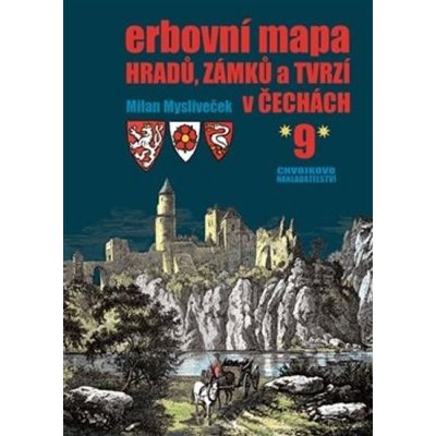 Erbovní mapa hradů, zámků a tvrzí v Čechách 9 - Milan Mysliveček – Zboží Mobilmania