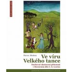 Ve víru Velkého tance - Duchovní zkušenost přítomná v literárním díle C. S. Lewise - Pavel Hošek – Zboží Mobilmania