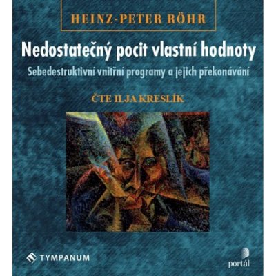 Nedostatečný pocit vlastní hodnoty - Heinz-Peter Röhr - Ilja Kreslík – Hledejceny.cz