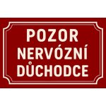 Ceduľa Pozor nervózní důchodce – Zboží Dáma