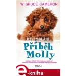 Psí poslání 3: Příběh Molly - Bruce W. Cameron – Sleviste.cz