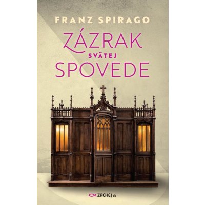 Spirago Franz - Zázrak svätej spovede – Hledejceny.cz