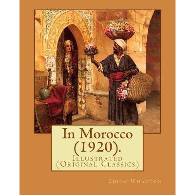 In Morocco (1920). By: Edith Wharton: Illustrated (Original Classics) – Sleviste.cz