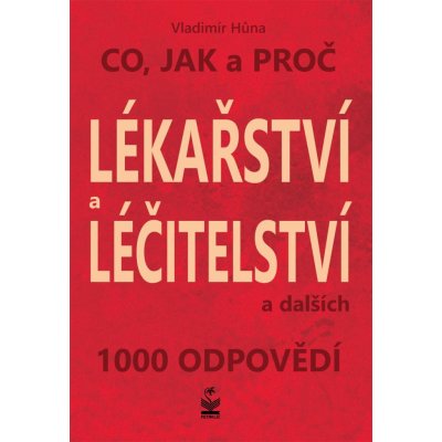 Hůna Vladimír - Lékařství a léčitelství -- Co, jak a proč a dalších 1000 odpovědí – Hledejceny.cz