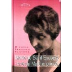 Persane-Nastorg Michele: Marie de Saint Exupéry - hvězda Malého prince Kniha – Hledejceny.cz