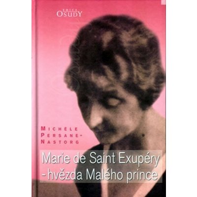 Persane-Nastorg Michele: Marie de Saint Exupéry - hvězda Malého prince Kniha