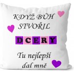 Sablio Polštář Když bůh stvořil dcery 40x40 – Zboží Mobilmania