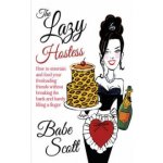 The Lazy Hostess - B. Scott – Hledejceny.cz