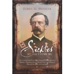 Sickles at Gettysburg - The Controversial Civil War General Who Committed Murder, Abandoned Little Round Top, and Declared Himself the Hero of Gettysburg Hessler James A.Paperback – Hledejceny.cz