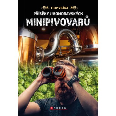 Příběhy jihomoravských minipivovarů - Filip Vrána – Zboží Mobilmania