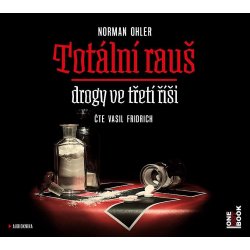 Totální rauš - Drogy ve třetí říši - Norman Ohler