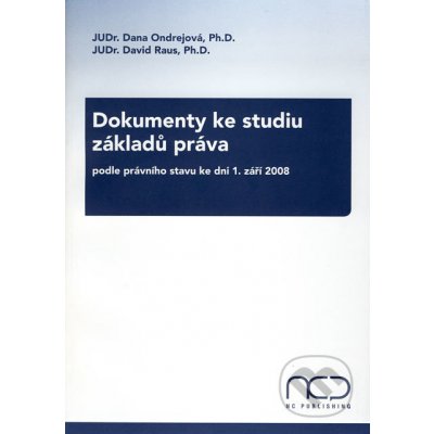 Dokumenty ke studiu základů práva - podle právního stavu ke dni 1. září 2008 - Dana Ondrejová, David Raus – Hledejceny.cz
