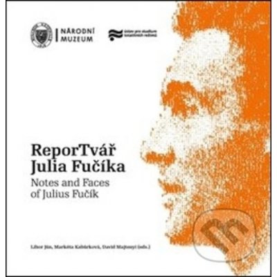 ReporTvář Julia Fučíka / Notes and Faces of Julius Fučík
