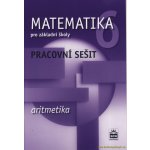 Matematika 6 pro základní školy - Aritmetika - Pracovní sešit - Jitka Boušková