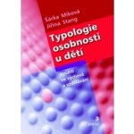 Typologie osobnosti u dětí - ©árka Miková; Jirina Stang – Hledejceny.cz