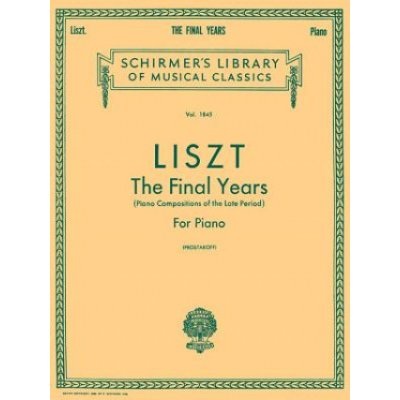Liszt The Final Years for Piano Late Period Compositions Schirmer Library of Classics Volume 1845 Piano Solo – Hledejceny.cz
