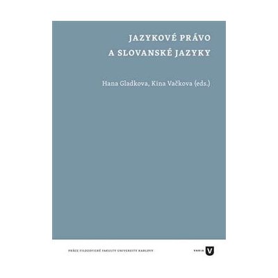 Jazykové právo a slovanské jazyky - Gladkova, Hana,Vačkova, Kina, Brožovaná