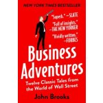 Business Adventures: Twelve Classic Tales from the World of Wall Street Brooks JohnPaperback – Hledejceny.cz
