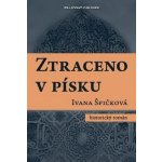 Ztraceno v písku - Špičková Ivana – Hledejceny.cz