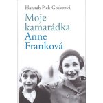 Moje kamarádka Anne Franková - Hannah Pick-Goslar – Zboží Mobilmania