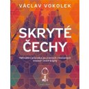 Skryté Čechy Netradiční průvodce po známých i neznámých místech české krajiny Václav Vokolek