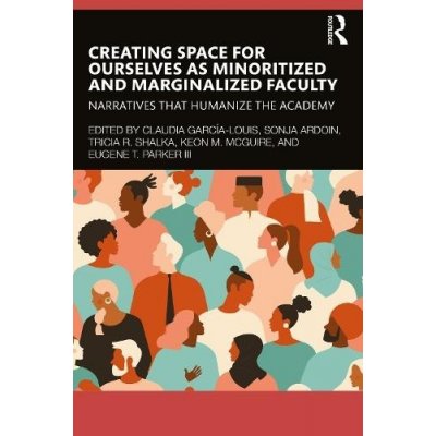 Creating Space for Ourselves as Minoritized and Marginalized Faculty – Hledejceny.cz