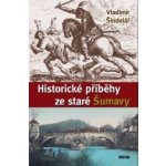 Historické příběhy ze staré Šumavy – Hledejceny.cz