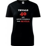 Černé dámské tričko trvalo 40 let dárek k 40 narozeninám pro kamarádku – Zboží Dáma