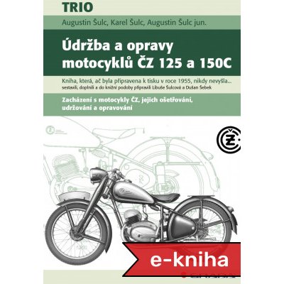 Údržba a opravy motocyklů ČZ 125 a 150C - jun. Augustin Šulc, Karel Šulc, Augustin Šulc – Zboží Mobilmania