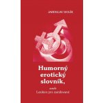 Humorný erotický slovník, aneb Lexikon pro zamilované - Jaroslav Holík – Zboží Mobilmania