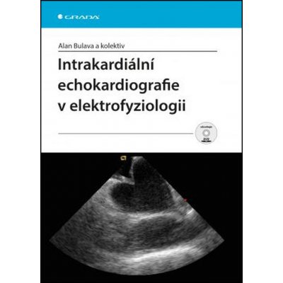 Intrakardiální echokardiografie v elektrofyziologii - Alan Bulava – Hledejceny.cz