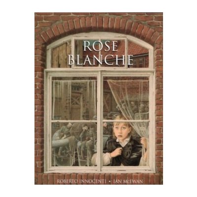 Rose Blanche - Ian McEwan , Roberto Innocenti - Illustrator