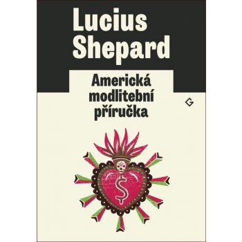 Americká modlitební příručka - Shepard, Lucius,Horská, Eva, Brožovaná vazba paperback