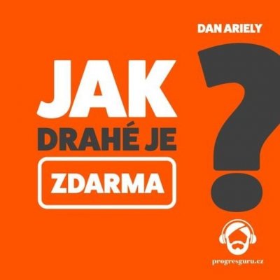 Jak drahé je zdarma - Dan Ariely – Zboží Mobilmania