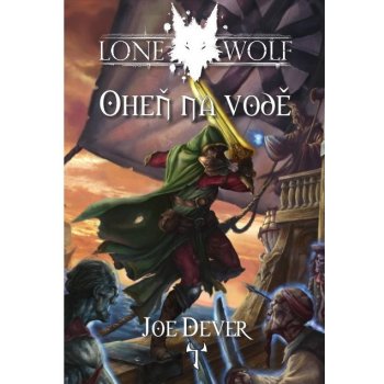 Lone Wolf: Oheň na vodě - Joe Dever