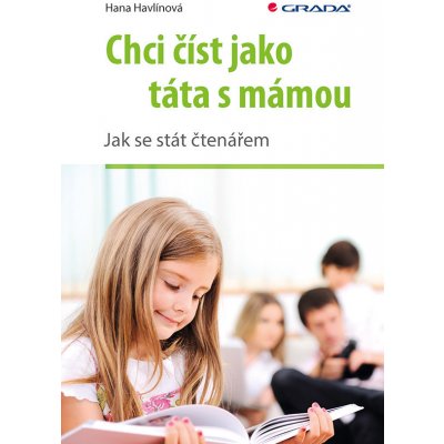 Chci číst jako táta s mámou - Jak se stát čtenářem – Hledejceny.cz