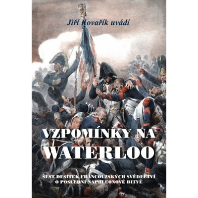 VZPOMÍNKY NA WATERLOO - Kovařík Jiří – Zboží Mobilmania