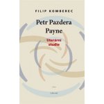 Petr Pazdera Payne. Literární studie - Filip Komberec – Hledejceny.cz
