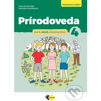 Prírodoveda pre 4. ročník ZŠ - Ivana Rochovská, Veronika Zvončeková – Hledejceny.cz