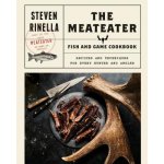 The Meateater Fish and Game Cookbook: Recipes and Techniques for Every Hunter and Angler - (Rinella Steven) – Zbozi.Blesk.cz